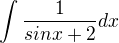 $\int{\frac{1}{sinx+2}dx}$