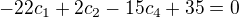 $-22c_{1}+2c_{2}-15c_{4}+35=0$