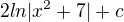 $2ln|x^{2}+7|+c$