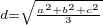 ${}_{d=\sqrt{\frac{a^2+b^2+c^2}{3}}}$