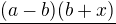 $\underline{(a-b) (b+x)}$