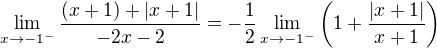 $\lim_{x\to-1^{-}}\frac{(x+1)+|x+1|}{-2x-2}=-\frac{1}{2}\lim_{x\to-1^{-}}\left(1+\frac{|x+1|}{x+1}\right)$