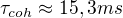 $\tau_{coh} \approx 15,3 ms$