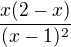 $\frac{x(2-x)}{(x-1)^2}$