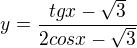 $y=\frac{tgx-\sqrt{3}}{2cosx-\sqrt{3}}$