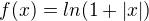 $f(x)=ln(1+|x|)$