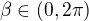 $\beta\in(0,2\pi)$