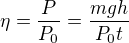 $\eta=\frac{P}{P_0}=\frac{mgh}{P_0t}$