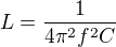 $L=\frac{1}{4\pi^2f^2C}$