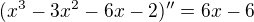 $(x^3-3x^2-6x-2)''=6x-6$