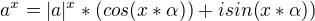 $a^x=|a|^x*(cos(x*\alpha))+isin(x*\alpha))$