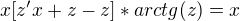 $x[z'x+z-z]*arctg(z)=x$