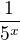 $\frac{1}{5^{x}}$