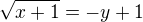 $\sqrt{x+1}=-y+1$