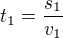 $t_1=\frac{s_1}{v_1}$
