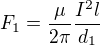 $F_1=\frac\mu{2\pi}\frac{I^2l}{d_1}$