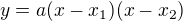 $y=a(x-x_{1})(x-x_{2})$