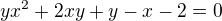 $yx^2+2xy+y-x-2=0$