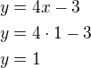 $y=4x-3\nly=4\cdot 1-3\nly=1$