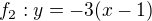 $f_2: y=-3(x-1)$