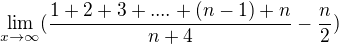 $\lim_{x\to\infty }(\frac{1+2+3+....+(n-1)+n}{n+4}-\frac{n}{2})$