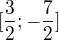 $[\frac{3}{2};-\frac{7}{2}]$