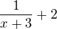 $\frac{1}{x+3} +2$