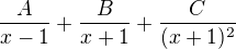 $\frac{A}{x-1}+\frac{B}{x+1}+\frac{C}{(x+1)^{2}}$