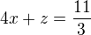 $4x+z=\frac{11}{3}$