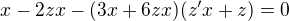 $x-2zx-(3x+6zx)(z'x+z)=0$