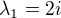 $\lambda_1=2i$