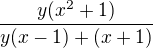 $\frac{y(x^{2}+1)}{y(x-1)+(x+1)}$