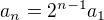 $a_{n}=2^{n-1}a_{1}$
