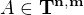 $A \in \mathbf{T^{n, m}}$