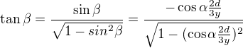 kopírovat do textarea $\tan\beta = \frac{\sin\beta}{\sqrt{1-sin^2\beta}}=\frac{-\cos\alpha\frac{2d}{3y}}{\sqrt{1-(\cos\alpha\frac{2d}{3y})^2}}$