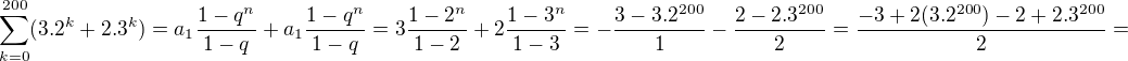 $\sum_{k=0}^{200}(3.2^{k}+2.3^{k})=a_{1}\frac{1-q^{n}}{1-q}+a_{1}\frac{1-q^{n}}{1-q}=3\frac{1-2^{n}}{1-2}+2\frac{1-3^{n}}{1-3}=-\frac{3-3.2^{200}}{1}-\frac{2-2.3^{200}}{2}=\frac{-3+2(3.2^{200})-2+2.3^{200}}{2}=$