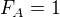 $F_{A}=1$