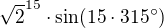 $\sqrt{2}^{15}\cdot \sin (15\cdot 315�)$
