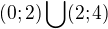 $(0;2)\bigcup_{}^{}(2;4)$