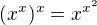 $(x^x)^x=x^{x^2}$