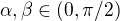 $\alpha,\beta\in(0,\pi/2)$