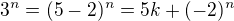 $3^n=(5-2)^n=5k+(-2)^n$