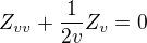 $Z_{vv}+\frac{1}{2v}Z_{v} = 0$