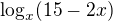 $\log_{x}(15-2x)$