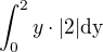 $\int_{0}^{2}y\cdot|2|\rm{d}y$