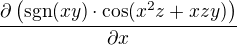 $\frac{\partial \( \mathrm{sgn}(xy)\cdot \cos (x^2z+xzy)\)}{\partial x}$