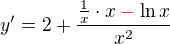 $y'=2+\frac{\frac{1}{x}\cdot x\color{red}-\color{black}\ln x}{x^{2}}$