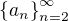 $\{a_{n}\}_{n=2}^{\infty }$