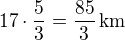 $17\cdot\frac 53=\frac{85}{3}\,\textrm{km}$