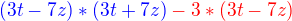 $\color{blue}(3t-7z)*(3t+7z)\color{red}- 3*(3t-7z)$